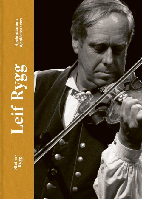 Leif Rygg - spelemannen og slåttearven