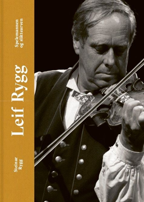 Leif Rygg - spelemannen og slåttearven