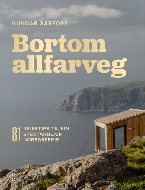 Bortom allfarveg - 81 reisetips til ein spektakulær norgesferie