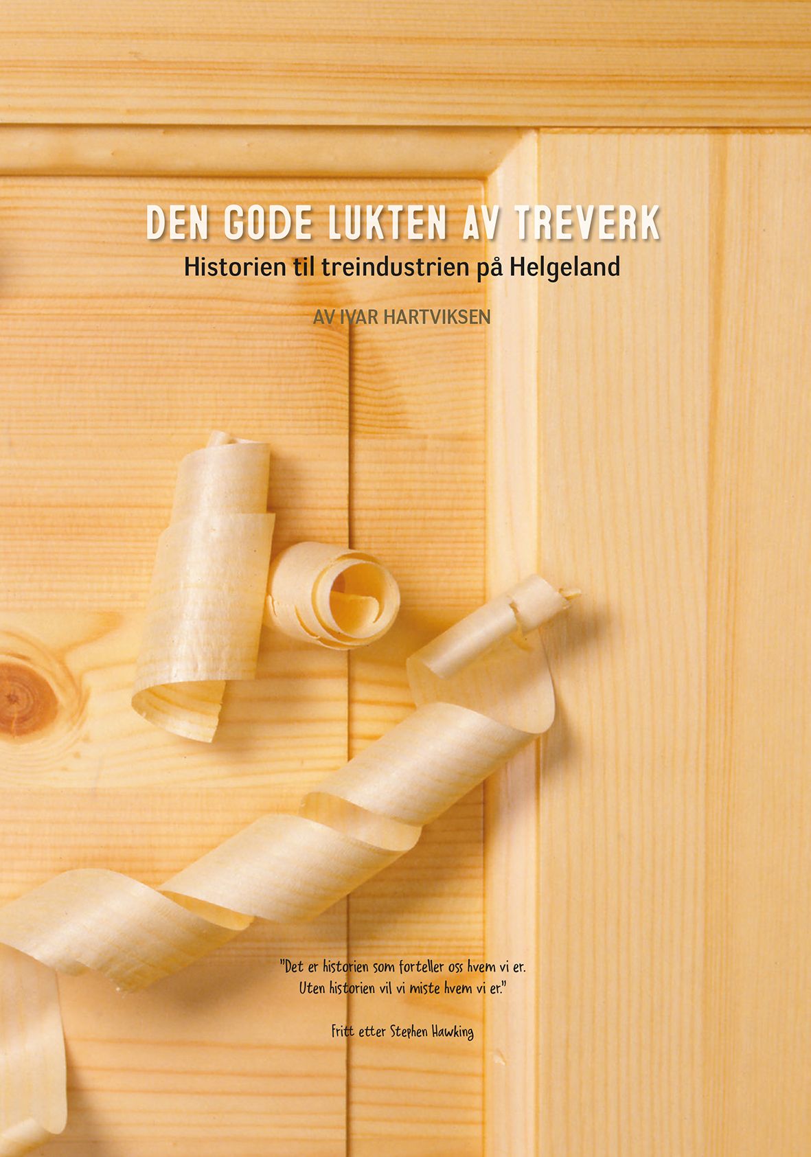 Den gode lukten av treverk - historien til treindustrien på Helgeland