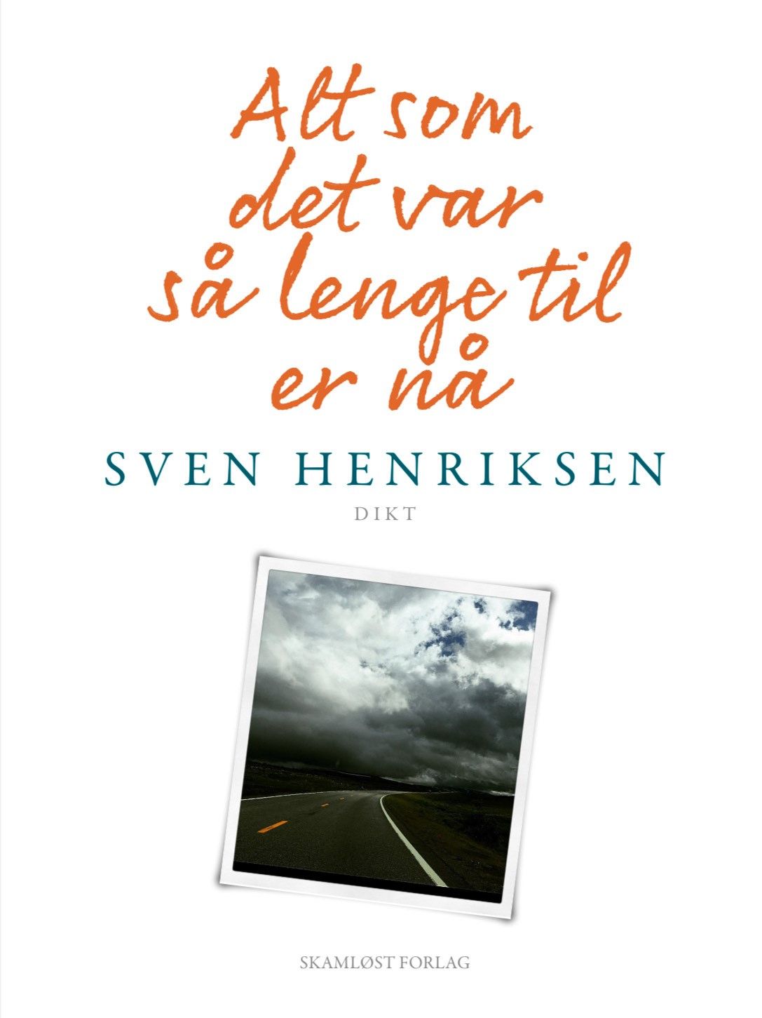 Alt som det var så lenge til er nå - dikt