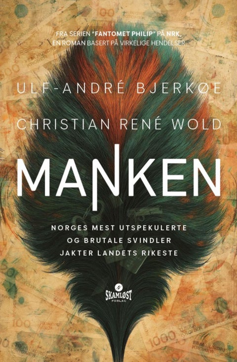 Manken - Norges mest utspekulerte og brutale svindler jakter landets rikeste