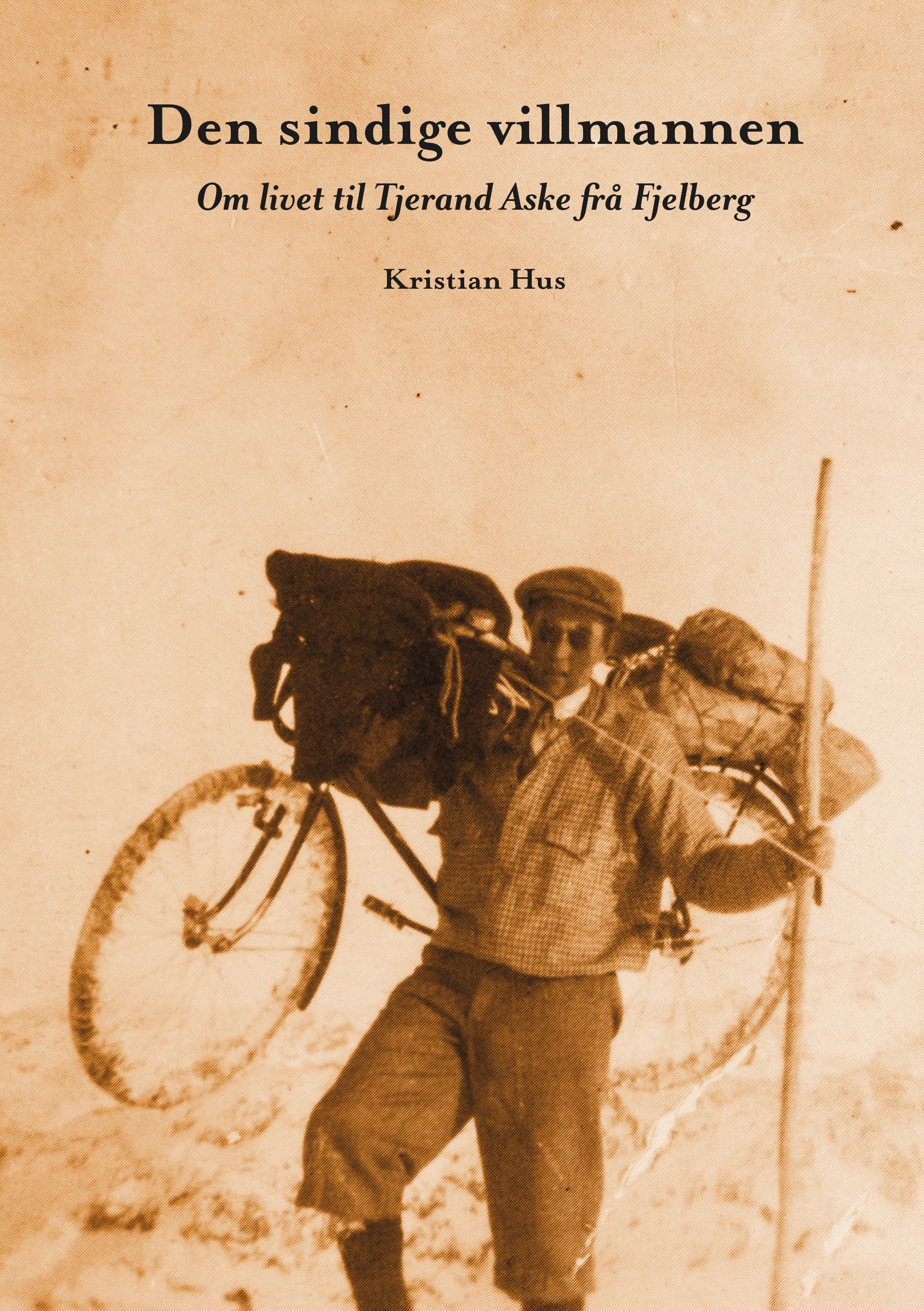 Den sindige villmannen - om livet til Tjerand Aske frå Fjelberg