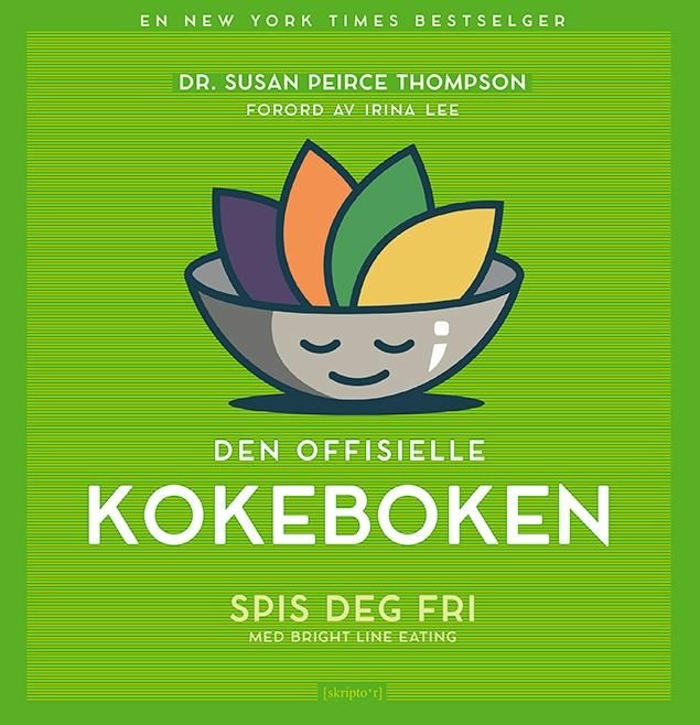 Den offisielle kokeboken - spis deg fri med Bright line eating