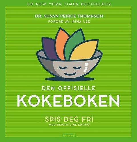 Den offisielle kokeboken - spis deg fri med Bright line eating