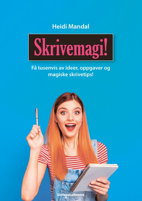 Skrivemagi! - få tusenvis av ideer, oppgaver og magiske skrivetips!