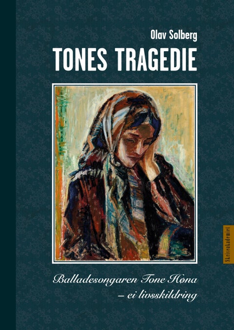 Tones tragedie - balladesongaren Tone Høna : ei livsskildring
