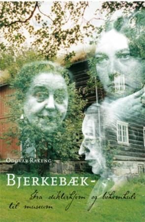 Bjerkebæk - fra dikterhjem og bohemhule til museum