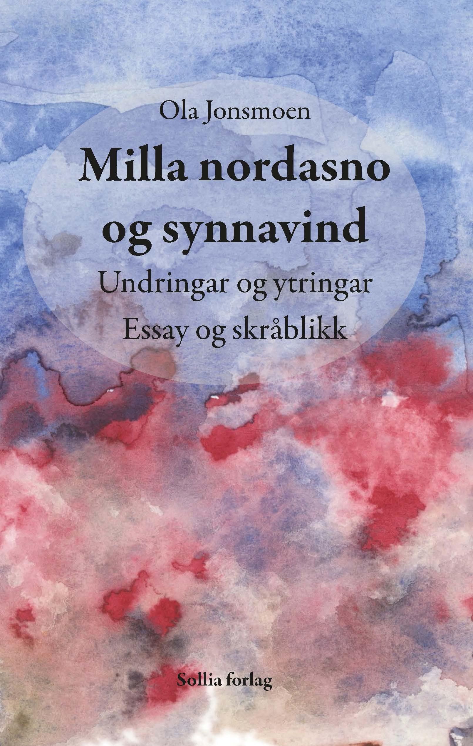 Milla nordasno og synnavind - undringar og ytringar : essay og skråblikk
