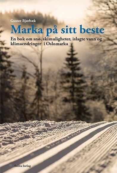 Marka på sitt beste - en bok om snø, skimuligheter, islagte vann og klimaendringer i Oslomarka