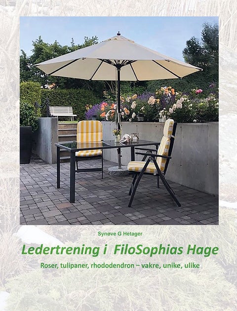 Ledertrening i FiloSophias hage - roser, tulipaner, rhododendron : vakre, unike, ulike
