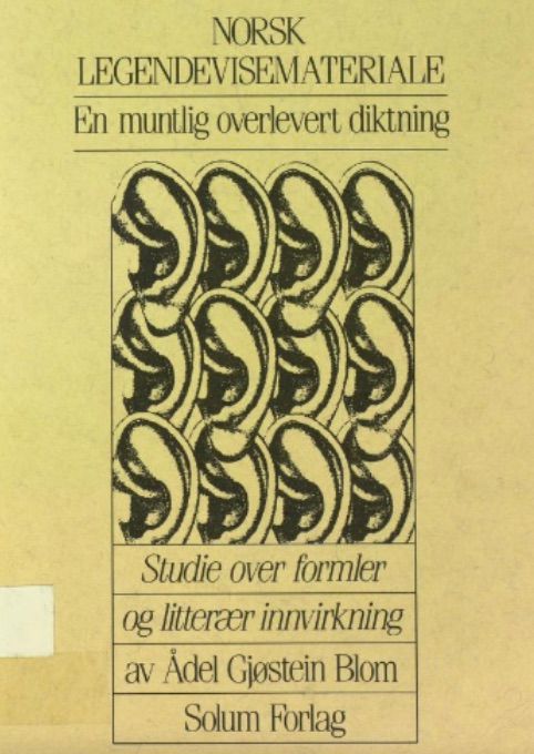 Norsk legendevisemateriale - en muntlig overlevert diktning - studie over formler og litterær innvirkning