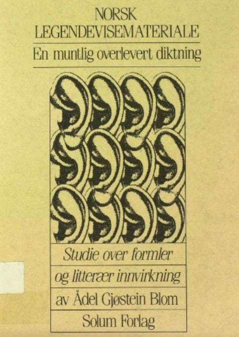 Norsk legendevisemateriale - en muntlig overlevert diktning - studie over formler og litterær innvirkning
