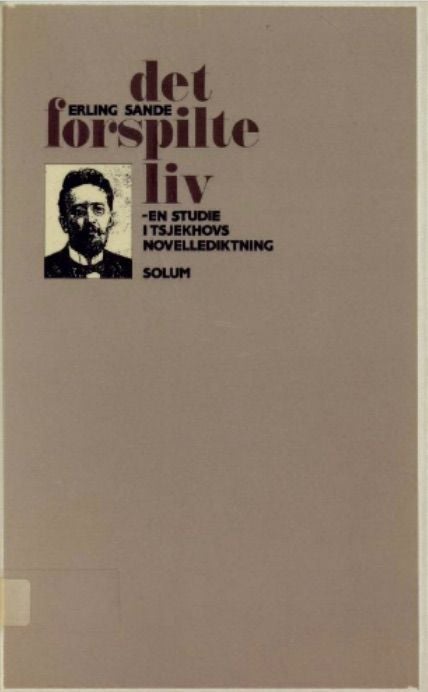 Det forspilte liv - en studie i Anton Tsjekhovs novellediktning