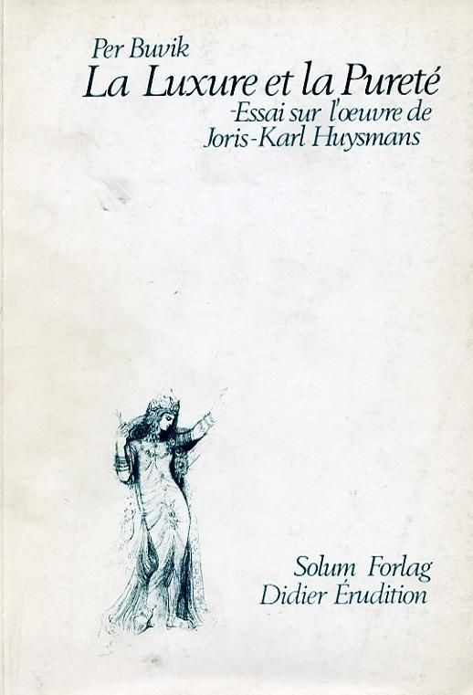La luxure et la purete - essai sur l'oeuvre de J.-K. Huysmans