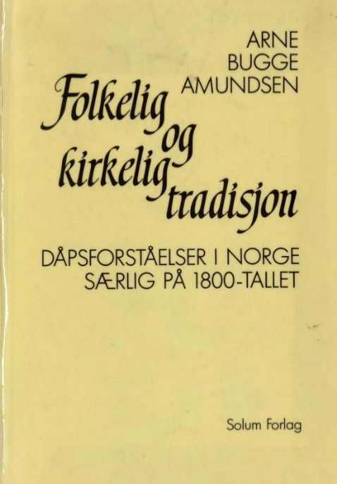 Folkelig og kirkelig tradisjon - dåpsforståelser i Norge særlig på 1800-tallet