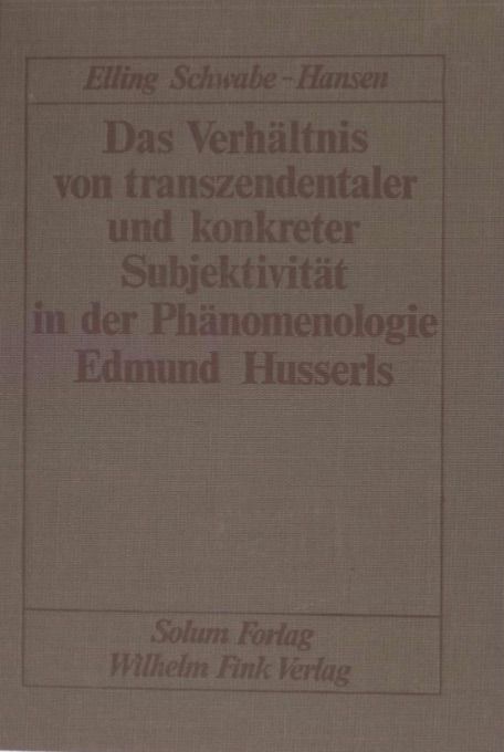 Das verheltnis von tranzen - dentaler und konkreter Subjektivitet in der Phanomenologie Edmund Husserls
