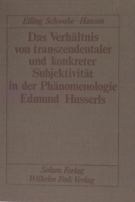 Das verheltnis von tranzen - dentaler und konkreter Subjektivitet in der Phanomenologie Edmund Husserls