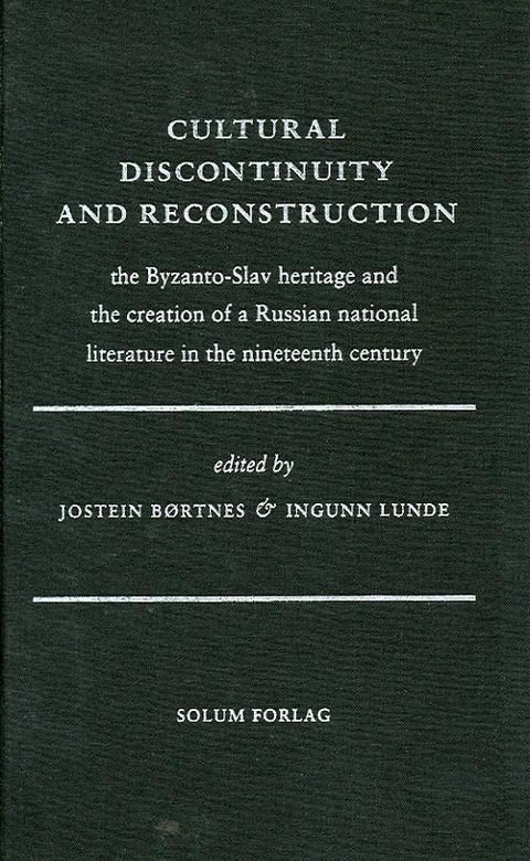 Cultural discontinuity and reconstruction - the Byzanto-Slav heritage and the creation of a Russian national literature in the nineteenth century