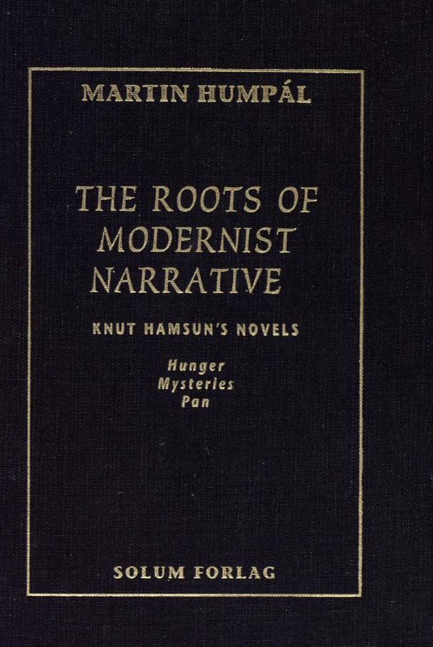 The roots of modernist narrative - Knut Hamsun's novels : Hunger, Mysteries, and Pan