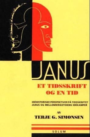 Janus - et tidsskrift og en tid : idéhistoriske perspektiver på tidsskriftet Janus og mellomkrigstidens idékamper