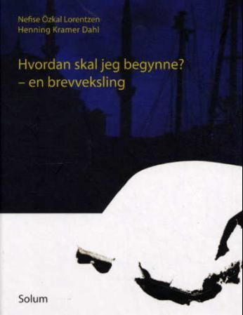 Hvordan skal jeg begynne? - en brevveksling