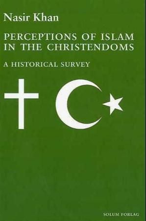 Perceptions of Islam in the Christendoms - a historical survey