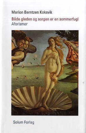 Både gleden og sorgen er en sommerfugl - aforismer