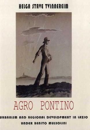 Agro Pontino - urbanism and regional development in Lazio under Benito Mussolini