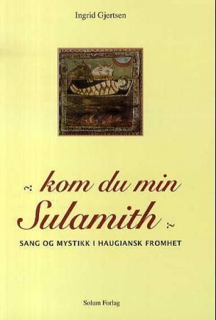 Kom du min Sulamith - sang og mystikk i haugiansk fromhet