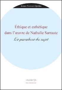 Éthique et esthétique dans l'oeuvre de Nathalie Sarraute - le paradoxe du sujet