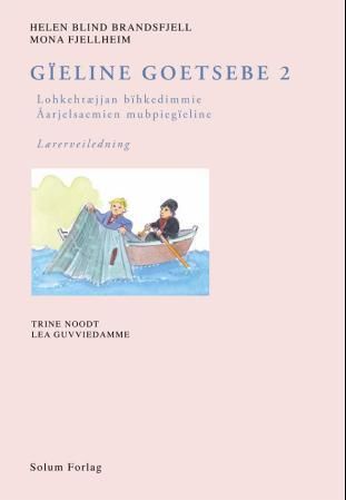 Gïeline goetsebe 2 - lohkehtæjjan bïhkedimmie : åarjelsaemien mubpiegïeline : lærerveiledning