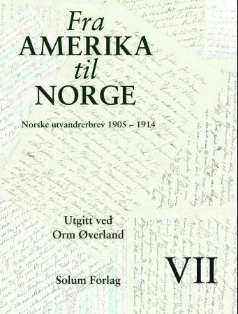 Fra Amerika til Norge. Bd 7 - norske utvandrerbrev 1905-1914