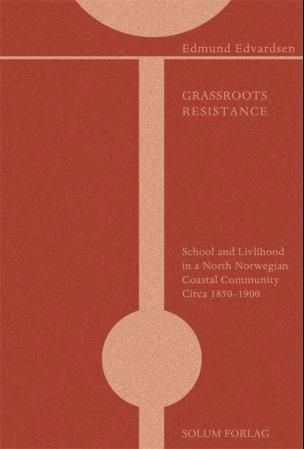 Grassroots resistance - school and livelihood in a North Norwegian coastal community circa 1850-1900