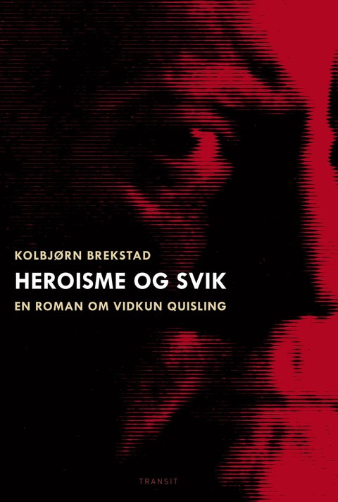 Heroisme og svik - en roman om Vidkun Quisling