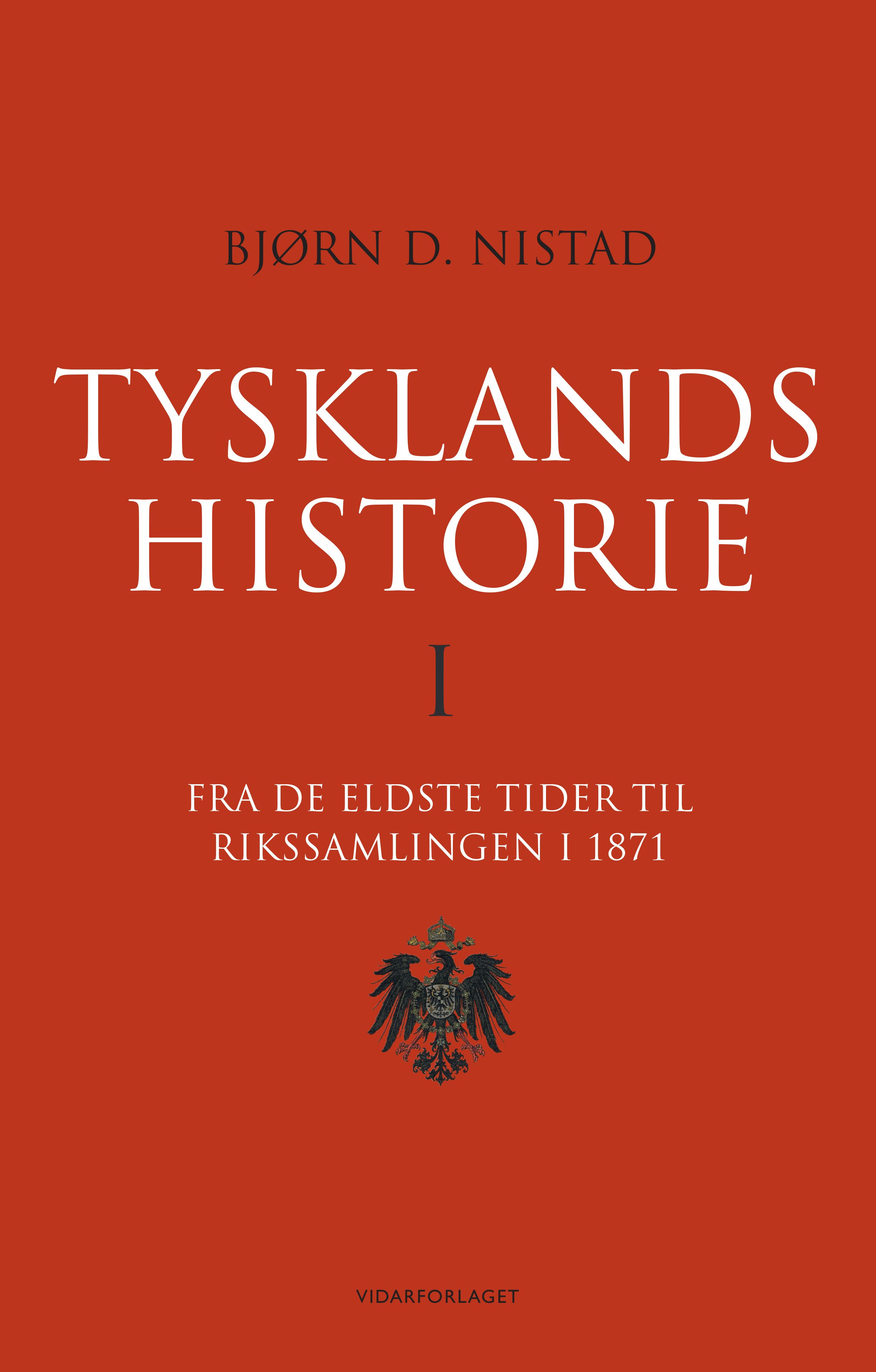 Tysklands historie - I : fra de eldste tider til rikssamlingen i 1871