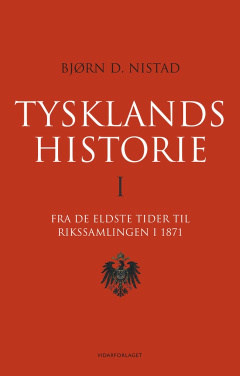 Tysklands historie - I : fra de eldste tider til rikssamlingen i 1871