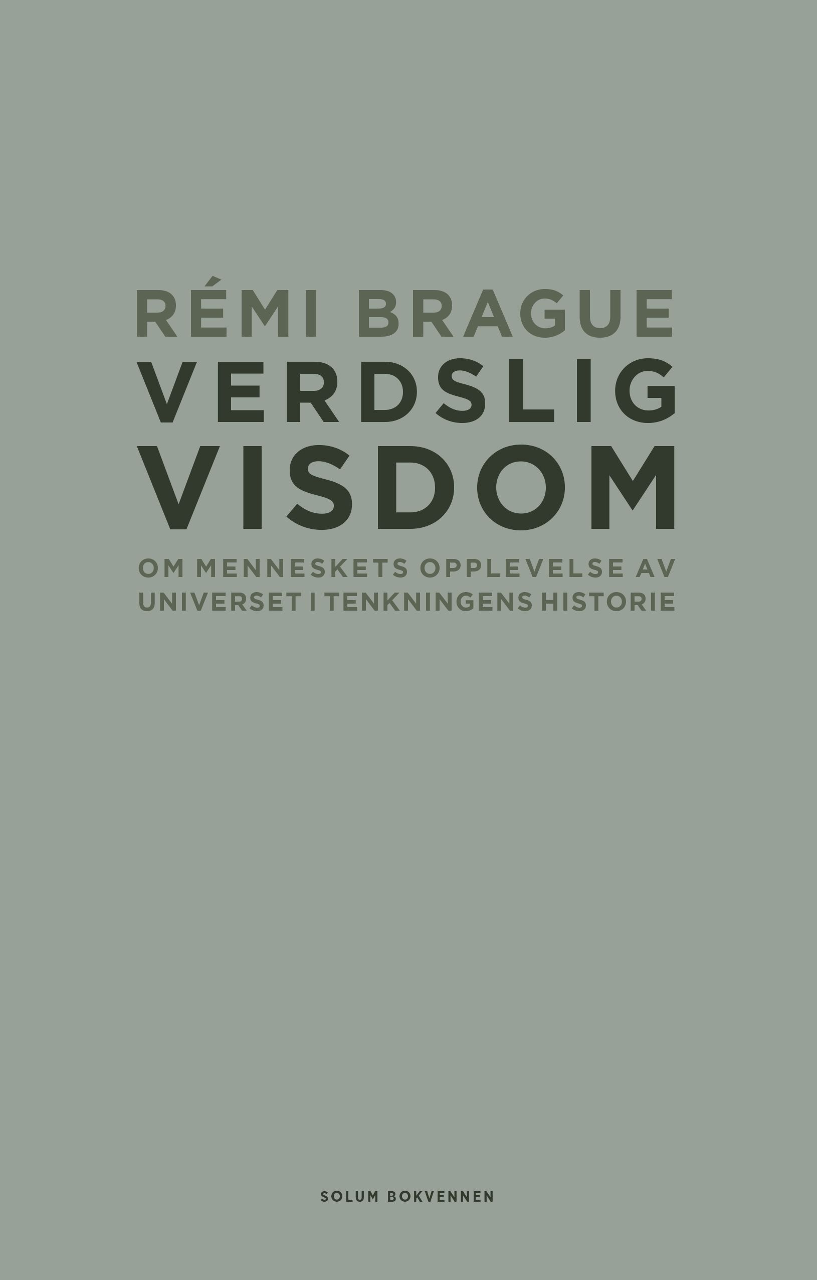 Verdslig visdom - om menneskets opplevelse av universet i tenkningens historie