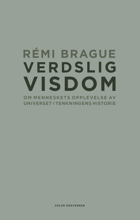 Verdslig visdom - om menneskets opplevelse av universet i tenkningens historie