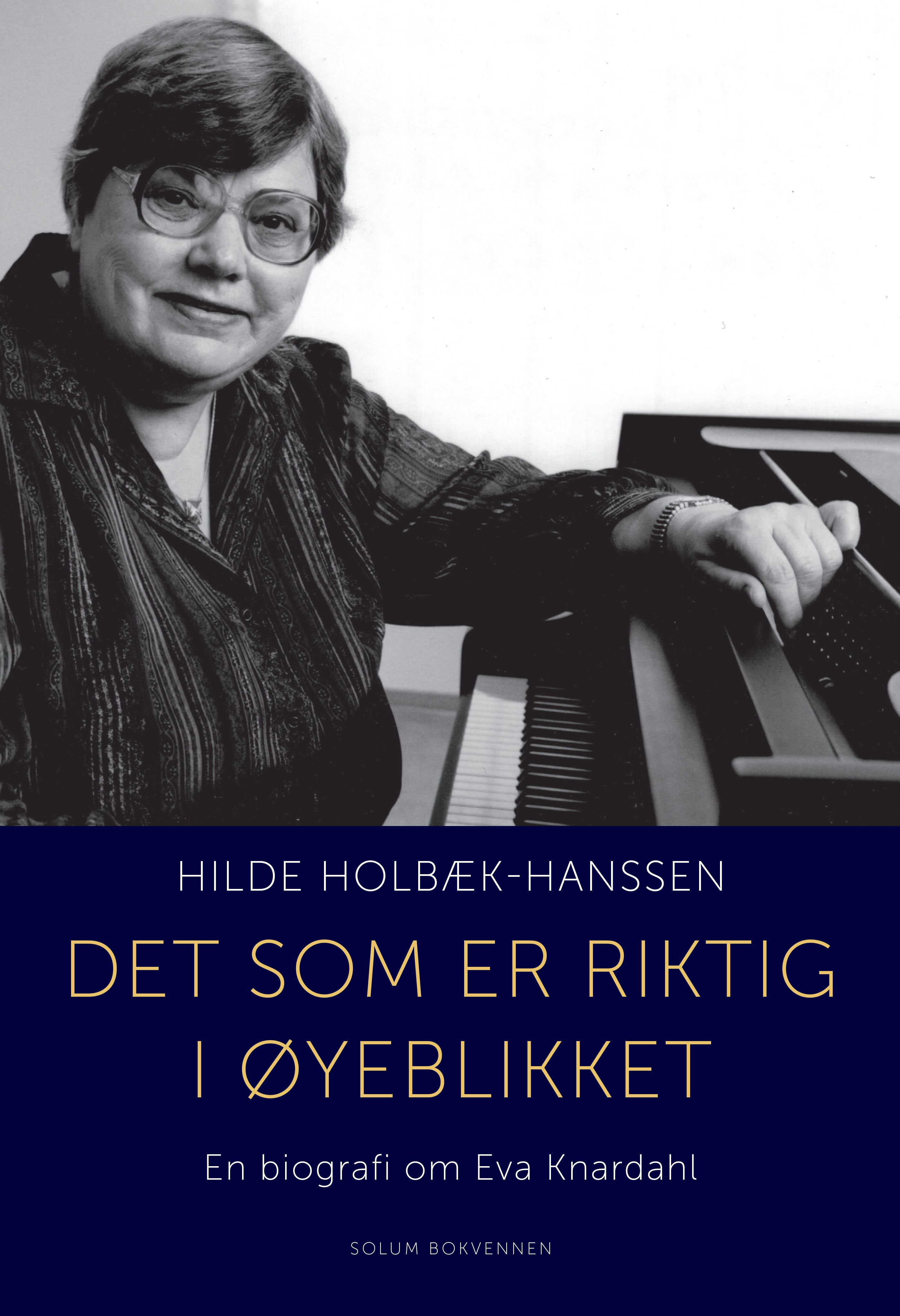 Det som er riktig i øyeblikket - en biografi om Eva Knardahl