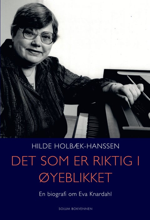 Det som er riktig i øyeblikket - en biografi om Eva Knardahl