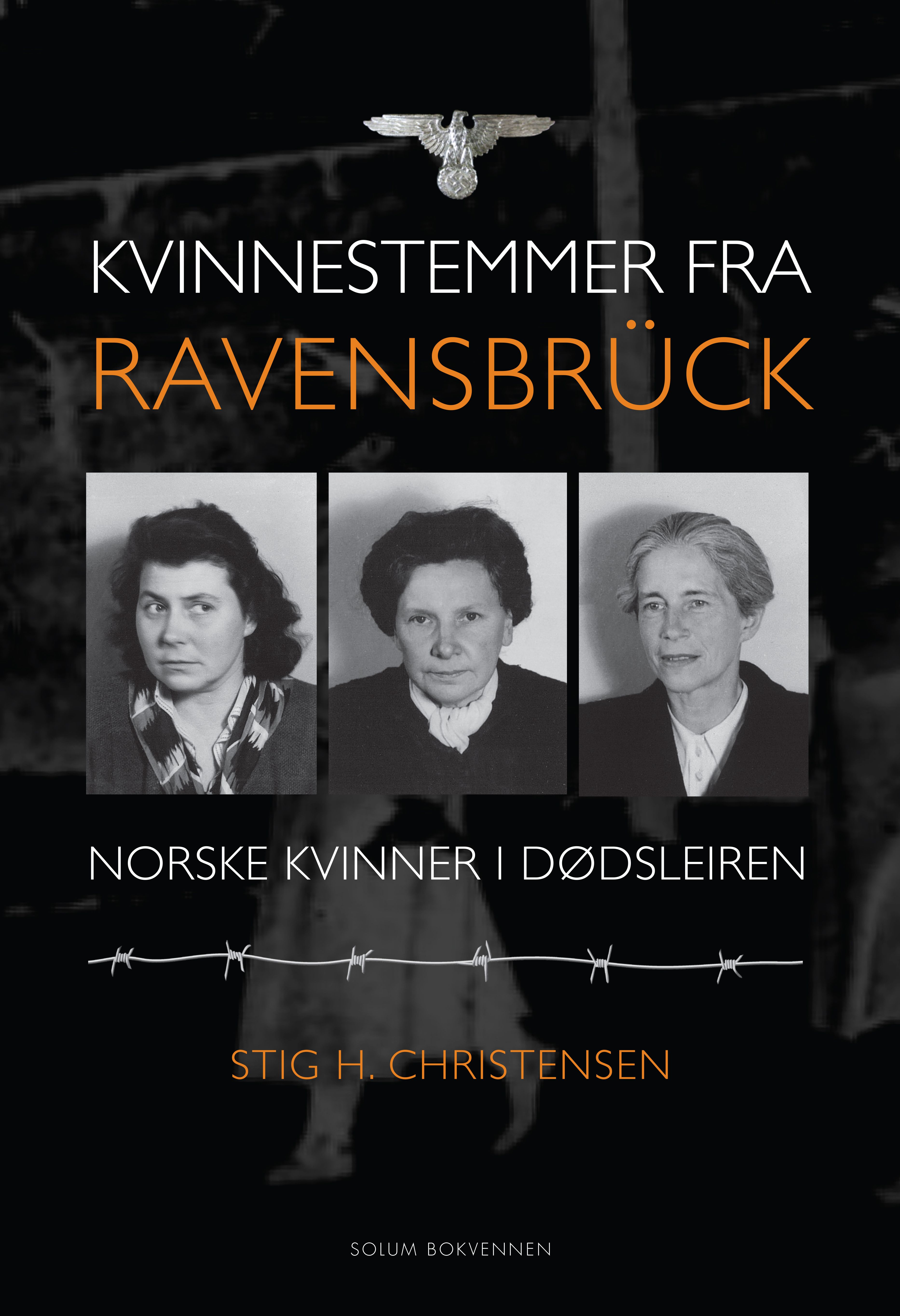 Kvinnestemmer fra Ravensbrück - norske kvinner i nazistenes dødsleir