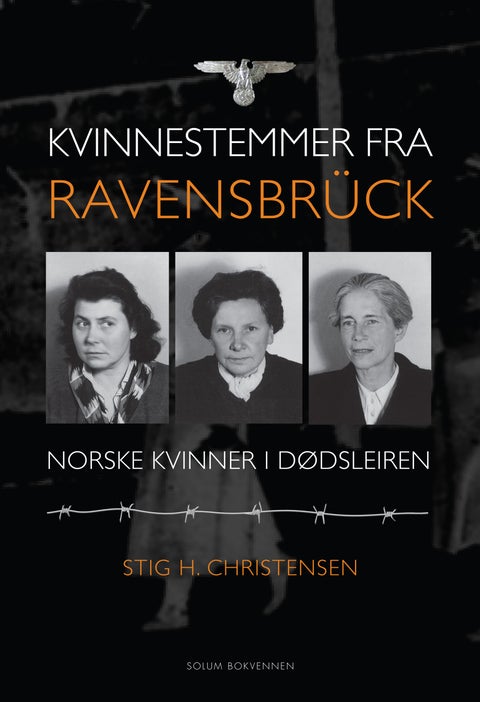 Kvinnestemmer fra Ravensbrück - norske kvinner i nazistenes dødsleir