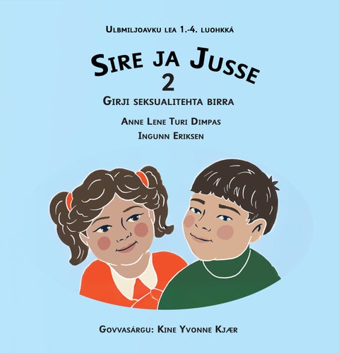 Sire ja Jusse 2 - girji seksualitehta birra : ulbmiljoavku lea 1.-4. luohkká