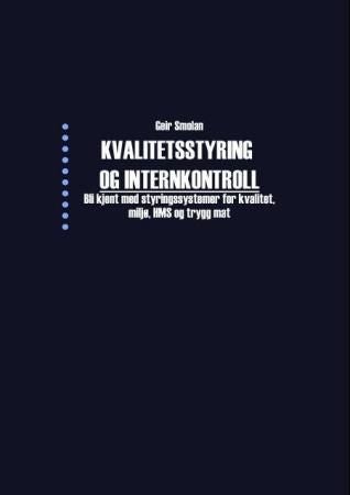 Kvalitetsstyring og internkontroll - styringssystemer for kvalitet, miljø, HMS og trygg mat