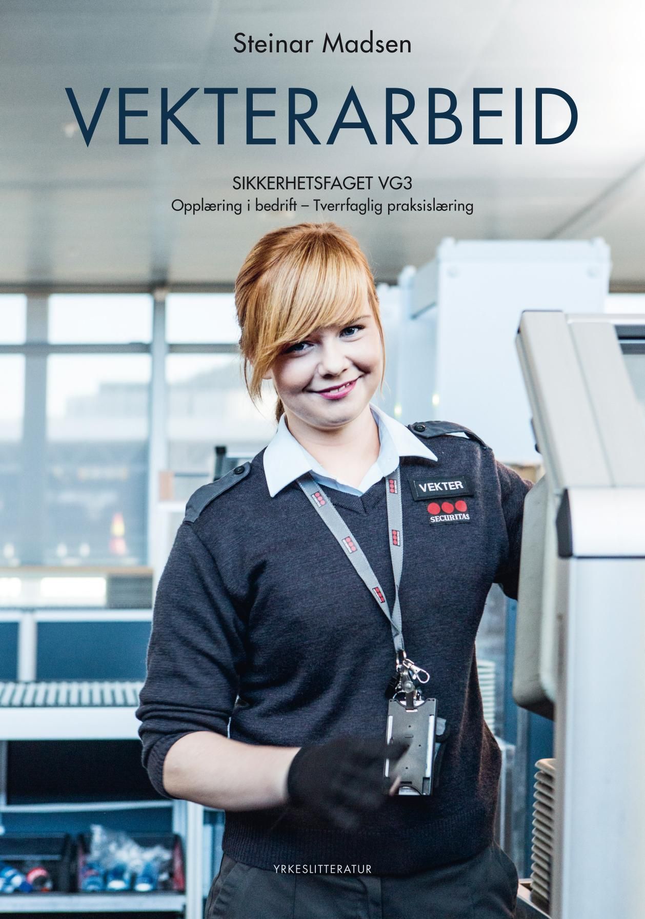 Vekterarbeid - sikkerhetsfaget vg3 : opplæring i bedrift : tverrfaglg praksislæring