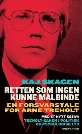 Retten som ingen kunne målbinde - en forsvarstale for Arne Treholt
