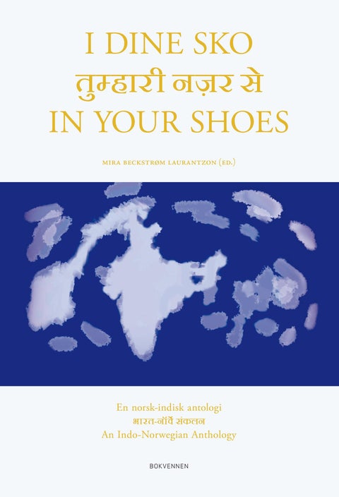 I dine sko = In your shoes : a Indo-Norwegian anthology - en norsk-indisk antologi