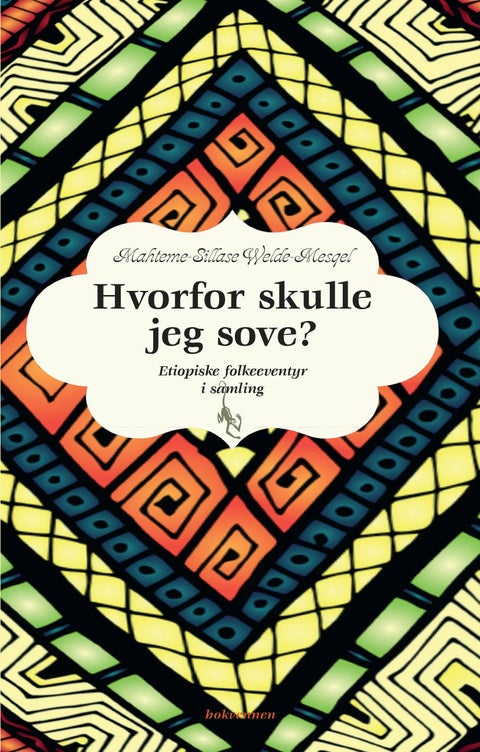 Hvorfor skulle jeg sove? - etiopiske folkeeventyr i samling