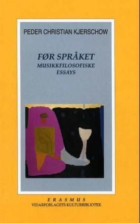 Før språket - musikkfilosofiske essays